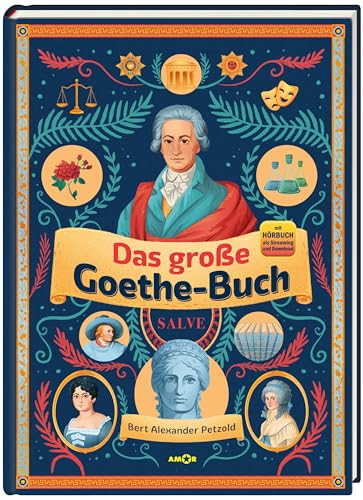 Das große Goethe-Buch · Ein Wissensabenteuer über Johann Wolfgang von Goethe inklusive Hörbuch-Streaming und MP3-Download: Inklusive Hörbuch-Streaming und MP3-Download. Goethe völlig neu entdecken! von Amor Verlag GmbH