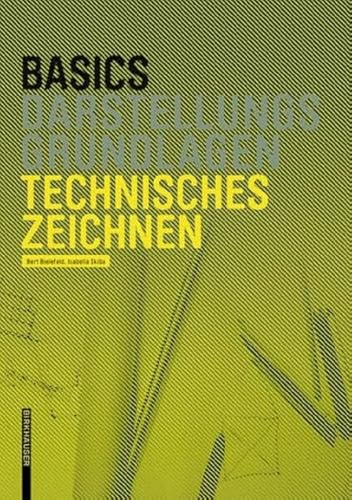 Basics Technisches Zeichnen: Darstellungsgrundlagen von Birkhauser