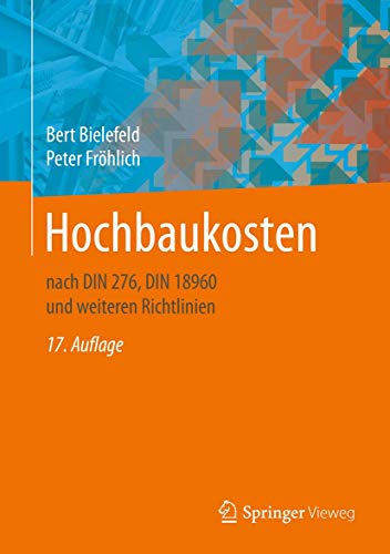 Hochbaukosten: nach DIN 276, DIN 18960 und weiteren Richtlinien von Springer Vieweg