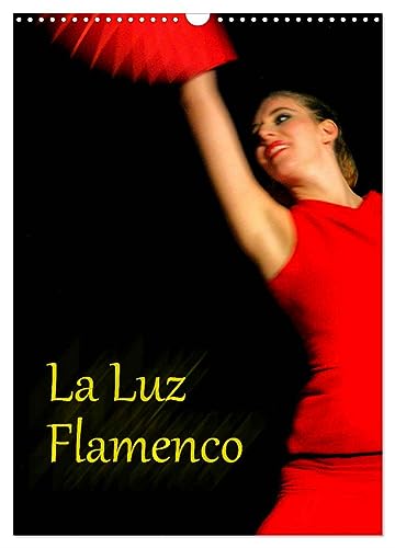 La Luz Flamenco (Wandkalender 2024 DIN A3 hoch), CALVENDO Monatskalender von CALVENDO