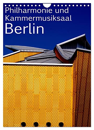 Philharmonie und Kammermusiksaal Berlin (Wandkalender 2024 DIN A4 hoch), CALVENDO Monatskalender von CALVENDO