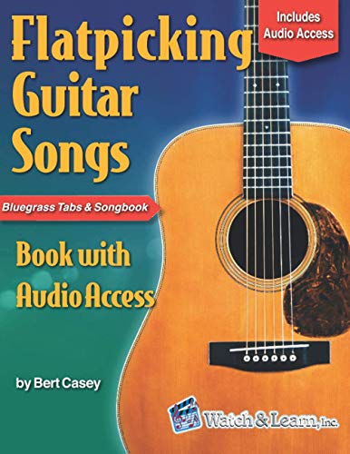 Flatpicking Guitar Songs Book with Audio Access: Bluegrass Tabs and Songbook (Acoustic Guitar Lessons, Band 3) von Independently published