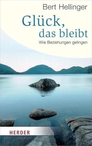 Glück, das bleibt: Wie Beziehungen gelingen (Herder Spektrum)