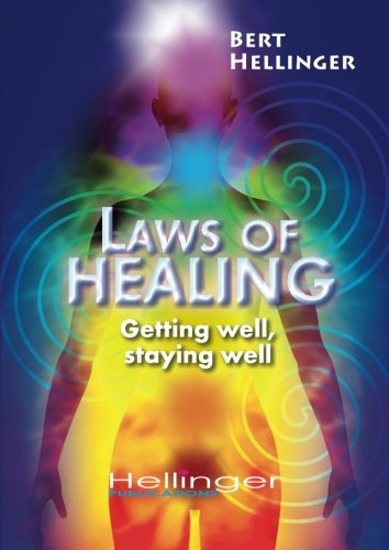 Laws of Healing: Getting well, staying well von Hellinger Publication