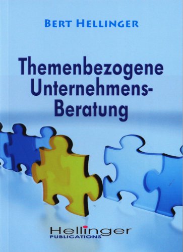 Themenbezogene Unternehmensberatung: Aus der Reihe: Ordnungen des Erfolgs von Hellinger Publication