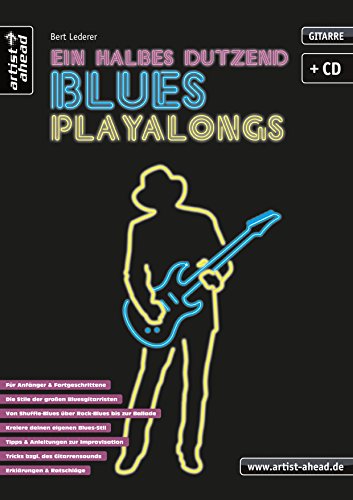 Ein halbes Dutzend Blues-Playalongs: für E-Gitarre (inkl. Audio-CD). Musiknoten. Lehrbuch. Gitarrenschule. Spielbuch. Songbook.