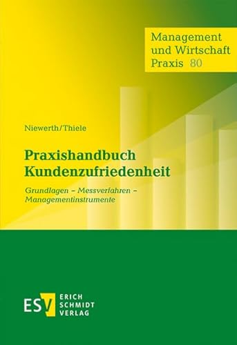 Praxishandbuch Kundenzufriedenheit: Grundlagen - Messverfahren - Managementinstrumente (Management und Wirtschaft Praxis)