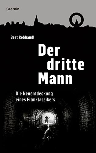 Der dritte Mann: Die Neuentdeckung eines Filmklassikers