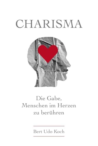 Charisma: Die Gabe, Menschen im Herzen zu berühren von NOVA MD