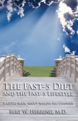 The Fast-5 Diet and the Fast-5 Lifestyle: A Little Book About Making Big Changes