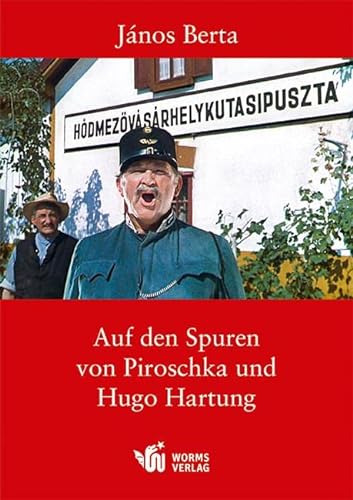 Auf den Spuren von Piroschka und Hugo Hartung von Worms Verlag