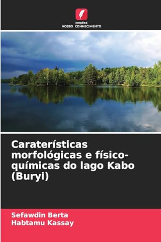 Caraterísticas morfológicas e físico-químicas do lago Kabo (Buryi): DE von Edições Nosso Conhecimento