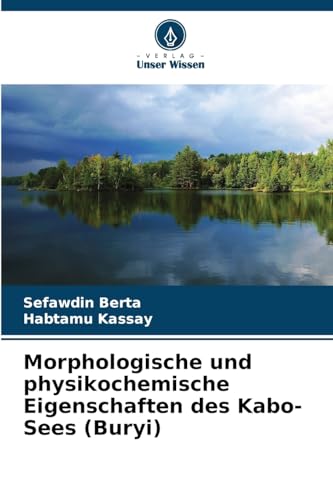 Morphologische und physikochemische Eigenschaften des Kabo-Sees (Buryi) von Verlag Unser Wissen