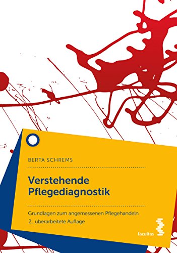Verstehende Pflegediagnostik: Grundlagen zum angemessenen Pflegehandeln