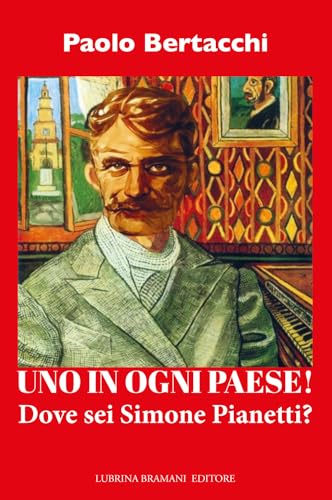 Uno in ogni paese! Dove sei Simone Pianetti? (Varia) von Lubrina Bramani Editore