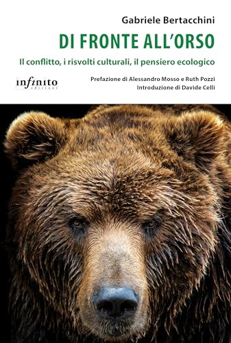 Di fronte all'orso. Il conflitto, i risvolti culturali, il pensiero ecologico (iSaggi) von Infinito Edizioni