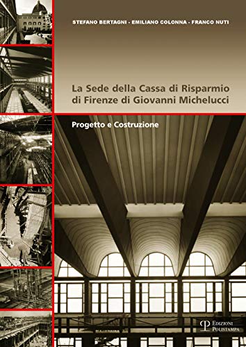 La sede della Cassa di Risparmio di Firenze di Giovanni Michelucci. Progetto e costruzione (Universitario. Ingegneria) von Polistampa