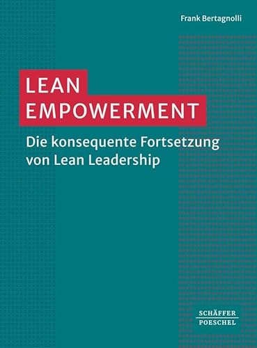 Lean Empowerment: Die konsequente Fortsetzung von Lean Leadership von Schäffer-Poeschel