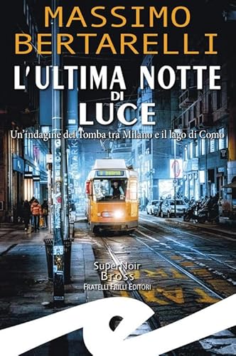 Luce mortale. Un'indagine del Tomba tra Milano e il Lago di Como von Frilli