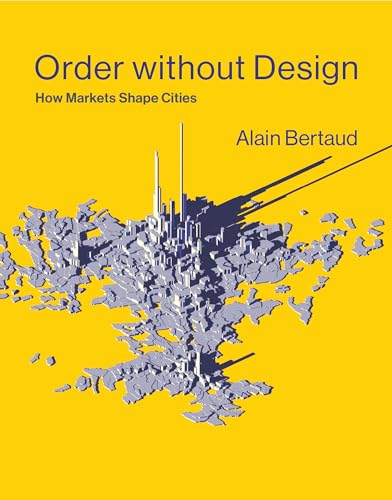 Order without Design: How Markets Shape Cities von The MIT Press