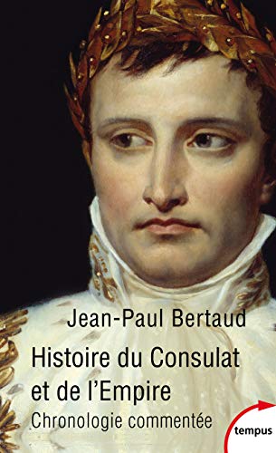 Histoire du Consulat et de l'Empire: Chronologie commentée (1799-1815)