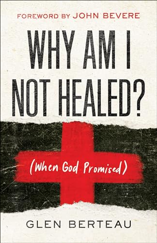 Why Am I Not Healed?: When God Promised