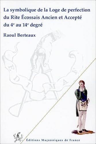 La symbolique de la Loge de perfection du REAA du 4è au 14è degré von EDIMAF