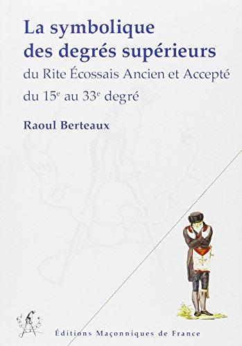 La symbolique des degrés supérieurs du REAA du 15è au 33è degré von EDIMAF