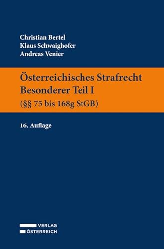 Österreichisches Strafrecht. Besonderer Teil I (§§ 75 bis 168g StGB)