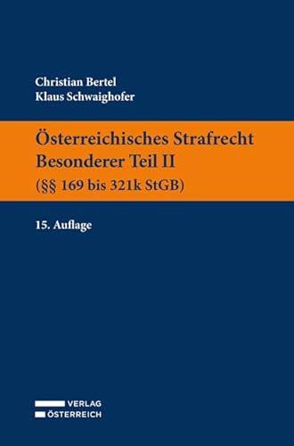 Österreichisches Strafrecht. Besonderer Teil II (§§ 169 bis 321k StGB) von Verlag Österreich