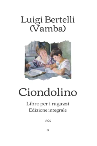 Ciondolino: Libro per i ragazzi - Edizione integrale (1895) von Independently published