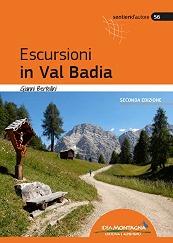 Escursioni in Val Badia (Sentieri d'autore) von Idea Montagna Edizioni