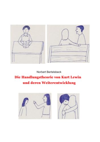 Kurt Lewins Handlungstheorie und deren Weiterentwicklung von epubli