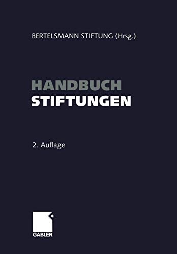 Handbuch Stiftungen: Ziele ― Projekte ― Management ― Rechtliche Gestaltung