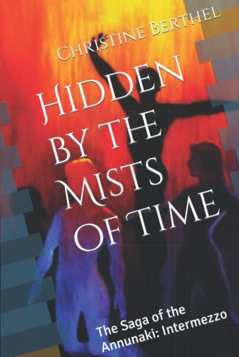 Hidden by the Mists of Time: The Saga of the Annunaki: Intermezzo