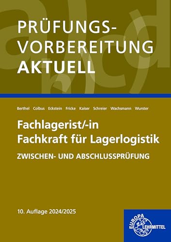 Prüfungsvorbereitung aktuell - Fachlagerist/-in Fachkraft für Lagerlogistik: Zwischen- und Abschlussprüfung von Europa-Lehrmittel