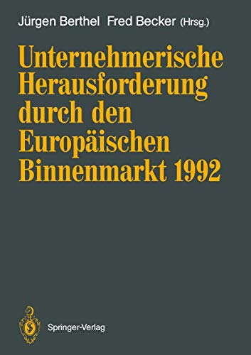 Unternehmerische Herausforderung durch den Europäischen Binnenmarkt 1992 (German Edition) von Springer