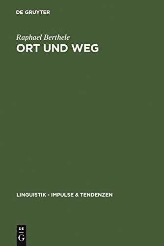 Ort und Weg: Die sprachliche Raumreferenz in Varietäten des Deutschen, Rätoromanischen und Französischen (Linguistik – Impulse & Tendenzen, 16, Band 16)