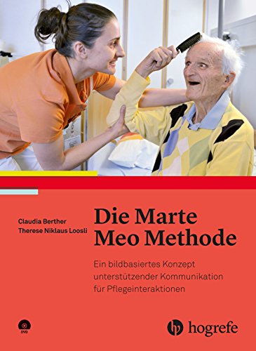 Die Marte Meo Methode: Ein bildbasiertes Konzept unterstützender Kommunikation für Pflegeinteraktionen