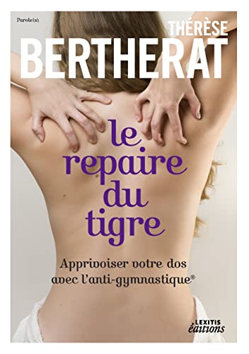 Le repaire du tigre, Apprivoiser votre dos avec l'anti-gymnastique von Lexitis