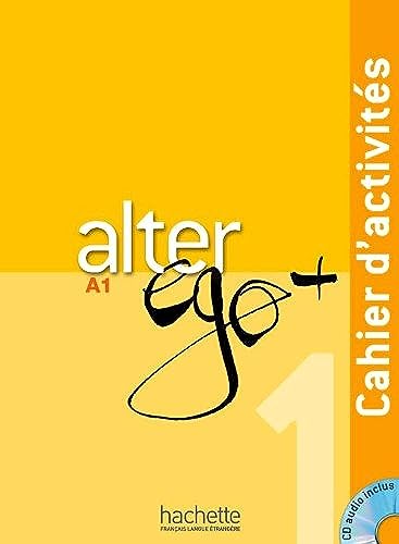 Alter Ego + 1: Cahier d'Activités + CD Audio: Alter Ego + 1: Cahier d'Activités + CD Audio von HACHETTE FLE