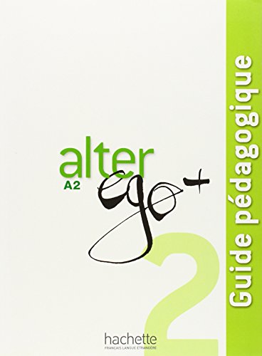 Alter Ego: Guide Pedagogique 2: Alter Ego + 2: Guide Pédagogique