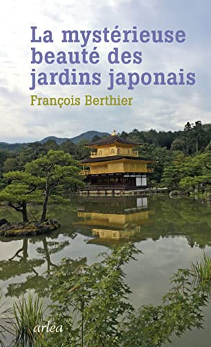 La Mystérieuse beauté des jardins japonais: Le jardin du Ryoanji suivi de Les jardins japonais