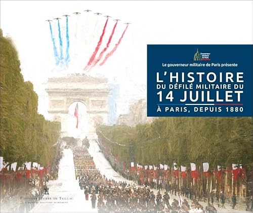 14 juillet: Paris-Une histoire du défilé militaire