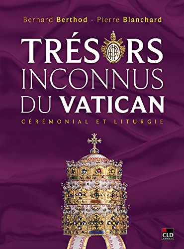 Trésors inconnus du Vatican: cérémonial et liturgie von CLD