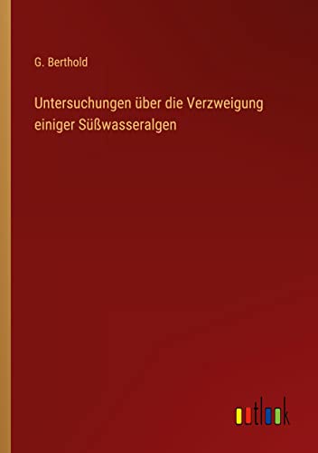 Untersuchungen über die Verzweigung einiger Süßwasseralgen von Outlook Verlag