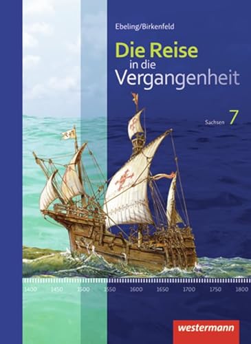 Die Reise in die Vergangenheit -Ausgabe 2012 für Sachsen: Schülerband 7 von Westermann Bildungsmedien Verlag GmbH