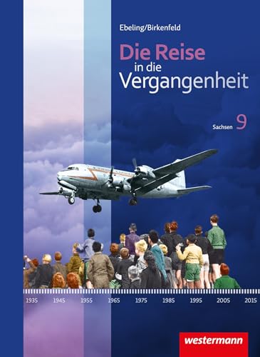 Die Reise in die Vergangenheit - Ausgabe 2012 für Sachsen: Schulbuch 9
