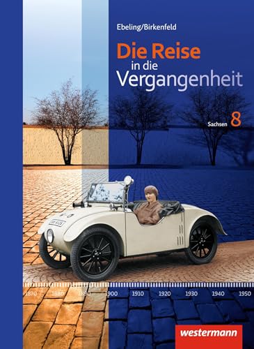 Die Reise in die Vergangenheit - Ausgabe 2012 für Sachsen: Schulbuch 8 von Westermann