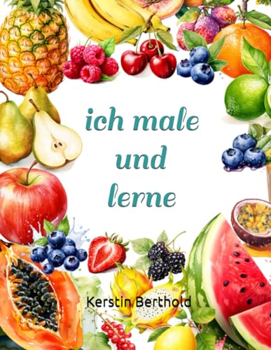 ich male und lerne: Früchte von Independently published